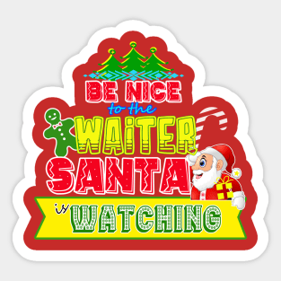 Be nice to the Waiter Santa is watching gift idea Sticker